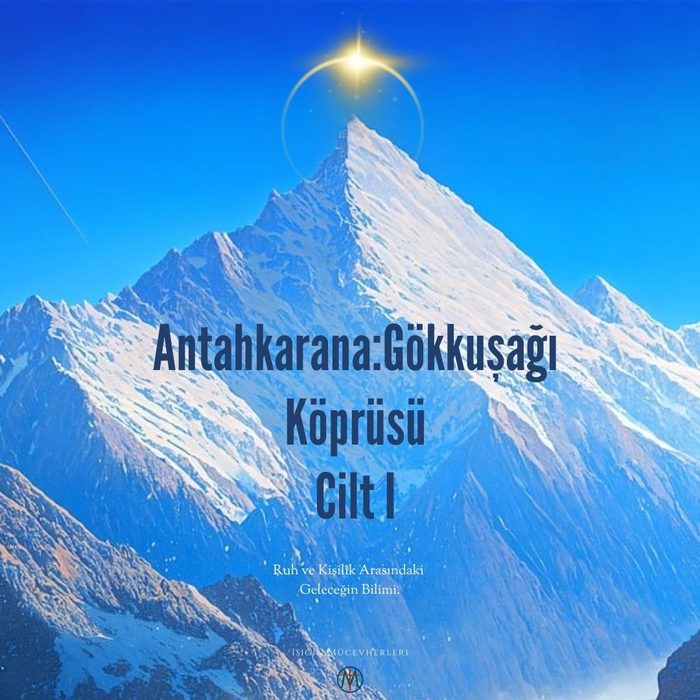 Antahkarana – Gökkuşağı Köprüsü · Cilt 1