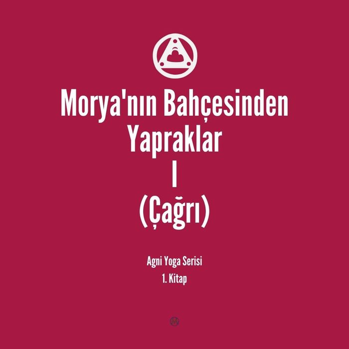 Morya'nın Bahçesinden Yapraklar I (Çağrı) · Agni Yoga Serisi 1. Kitap