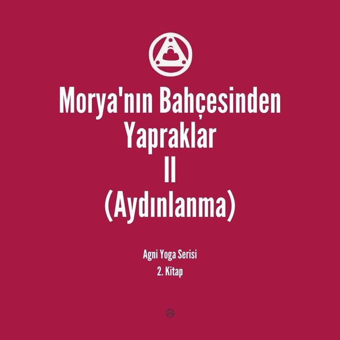 Morya'nın Bahçesinden Yapraklar II (Aydınlanma) · Agni Yoga Serisi 2. Kitap